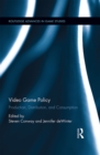 Video Game Policy : Production, Distribution, and Consumption - eBook