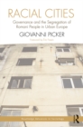 Racial Cities : Governance and the Segregation of Romani People in Urban Europe - eBook