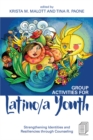 Group Activities for Latino/a Youth : Strengthening Identities and Resiliencies through Counseling - eBook