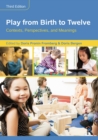 Play from Birth to Twelve : Contexts, Perspectives, and Meanings - eBook