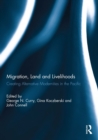 Migration, Land and Livelihoods : Creating Alternative Modernities in the Pacific - eBook