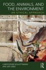 Food, Animals, and the Environment : An Ethical Approach - eBook