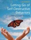 Letting Go of Self-Destructive Behaviors : A Workbook of Hope and Healing - eBook