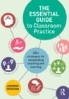 The Essential Guide to Classroom Practice : 200+ strategies for outstanding teaching and learning - eBook