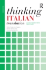 Thinking Italian Translation : A course in translation method: Italian to English - eBook