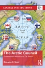 The Arctic Council : Governance within the Far North - eBook