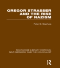 Gregor Strasser and the Rise of Nazism (RLE Nazi Germany & Holocaust) - eBook