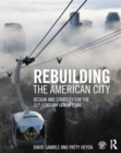 Rebuilding the American City : Design and Strategy for the 21st Century Urban Core - eBook