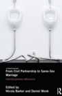 From Civil Partnerships to Same-Sex Marriage : Interdisciplinary Reflections - eBook