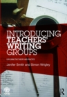 Introducing Teachers’ Writing Groups : Exploring the theory and practice - eBook