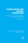 Knowledge and Social Structure (RLE Social Theory) : An Introduction to the Classical Argument in the Sociology of Knowledge - eBook