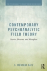 Contemporary Psychoanalytic Field Theory : Stories, Dreams, and Metaphor - eBook