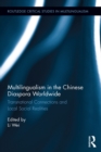 Multilingualism in the Chinese Diaspora Worldwide : Transnational Connections and Local Social Realities - eBook