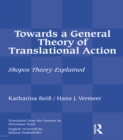 Towards a General Theory of Translational Action : Skopos Theory Explained - eBook