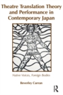 Theatre Translation Theory and Performance in Contemporary Japan : Native Voices Foreign Bodies - eBook