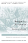 Imaginary Existences : A psychoanalytic exploration of phantasy, fiction, dreams and daydreams - eBook