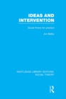 Ideas and Intervention (RLE Social Theory) : Social Theory for Practice - eBook