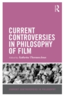 Current Controversies in Philosophy of Film - eBook