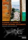 Planning and Design for Future Informal Settlements : Shaping the Self-Constructed City - eBook