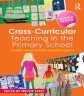 Cross-Curricular Teaching in the Primary School : Planning and facilitating imaginative lessons - eBook