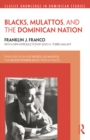 Blacks, Mulattos, and the Dominican Nation - eBook