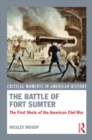 The Battle of Fort Sumter : The First Shots of the American Civil War - eBook
