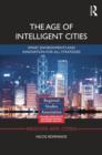 The Age of Intelligent Cities : Smart Environments and Innovation-for-all Strategies - eBook