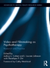 Video and Filmmaking as Psychotherapy : Research and Practice - eBook