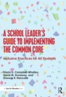 A School Leader's Guide to Implementing the Common Core : Inclusive Practices for All Students - eBook