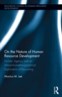 On the Nature of Human Resource Development : Holistic Agency and an Almost-Autoethnographical Exploration of Becoming - eBook