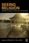 Seeing Religion : Toward a Visual Sociology of Religion - eBook