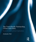 The Trans Pacific Partnership, China and India : Economic and Political Implications - eBook