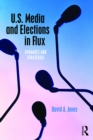 U.S. Media and Elections in Flux : Dynamics and Strategies - eBook