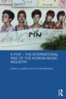 K-pop - The International Rise of the Korean Music Industry - eBook