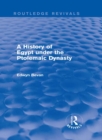 A History of Egypt under the Ptolemaic Dynasty (Routledge Revivals) - eBook