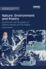 Nature, Environment and Poetry : Ecocriticism and the poetics of Seamus Heaney and Ted Hughes - eBook