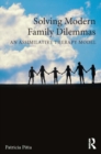 Solving Modern Family Dilemmas : An Assimilative Therapy Model - eBook