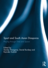 Sport and South Asian Diasporas : Playing through Time and Space - eBook