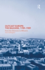 Outcast Europe: The Balkans, 1789-1989 : From the Ottomans to Milosevic - eBook