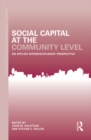 Social Capital at the Community Level : An Applied Interdisciplinary Perspective - eBook