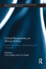 Critical Perspectives on African Politics : Liberal interventions, state-building and civil society - eBook