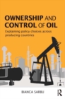 Ownership and Control of Oil : Explaining Policy Choices across Producing Countries - eBook