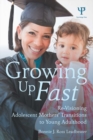 Growing Up Fast : Re-Visioning Adolescent Mothers' Transitions to Young Adulthood - eBook