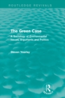 The Green Case (Routledge Revivals) : A Sociology of Environmental Issues, Arguments and Politics - eBook