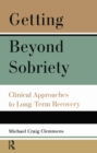 Getting Beyond Sobriety : Clinical Approaches to Long-Term Recovery - eBook