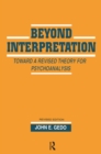 Beyond Interpretation : Toward a Revised Theory for Psychoanalysis - eBook