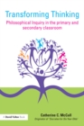Transforming Thinking : Philosophical Inquiry in the Primary and Secondary Classroom - eBook