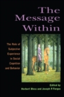 The Message Within : The Role of Subjective Experience In Social Cognition And Behavior - eBook