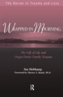 Wrapped in Mourning : The Gift of Life and Donor Family Trauma - eBook
