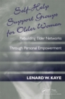 Self-Help Support Groups For Older Women : Rebuilding Elder Networks Through Personal Empowerment - eBook